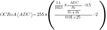 OCR0A(ADC) = 255 * ({{{1.1 / 1023} * {ADC / {R2 / {R1 + R2}}} - 0.5} / {0.01 x 25}} - 2)