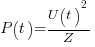 P(t) = {U(t)^2} / Z