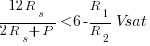 {12R_s}/{2R_s+P} < 6 - {R_1/R_2}Vsat