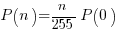 P(n) = {n / 255} P(0)